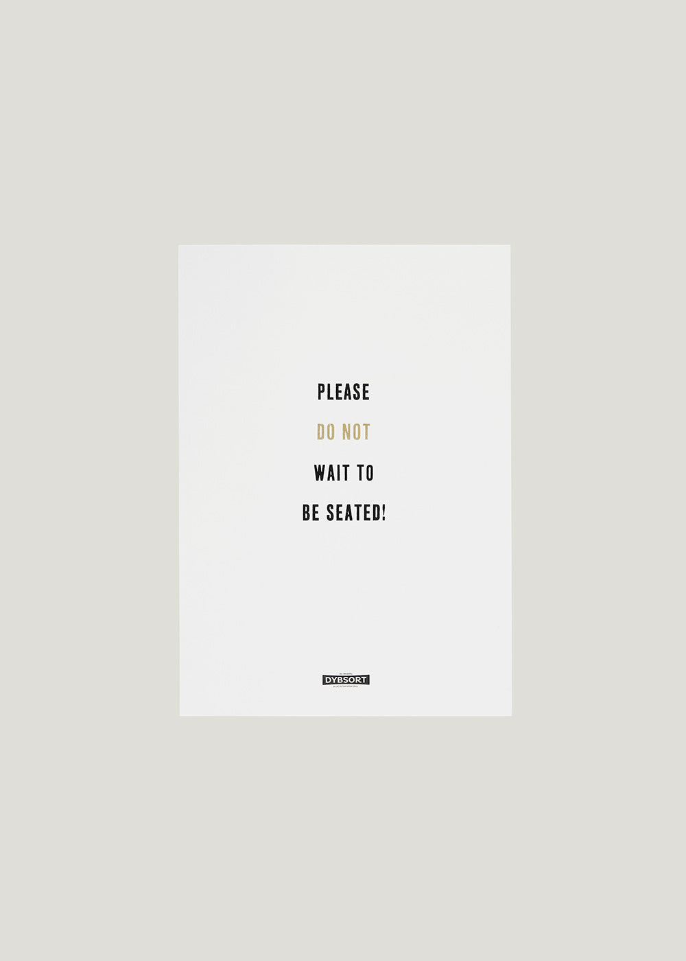 Please don't wait to be seated - White