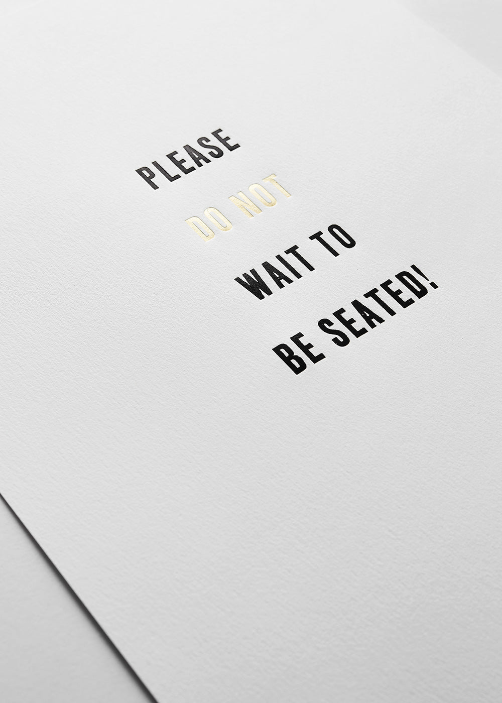 Please don't wait to be seated - White